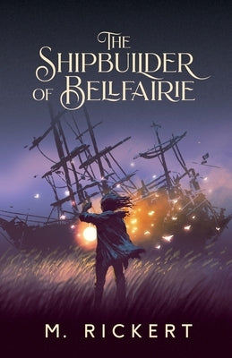 The Shipbuilder of Bellfairie Paperback Undertow Publications