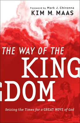 The Way of the Kingdom: Seizing the Times for a Great Move of God Paperback Chosen Books