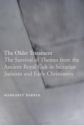 The Older Testament: The Survival of Themes from the Ancient Royal Cult in Sectarian Judaism and Early Christianity Paperback Sheffield Phoenix Press Ltd