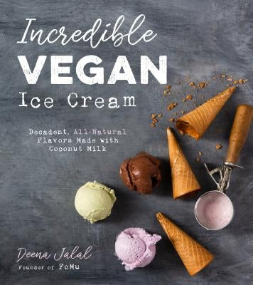 Incredible Vegan Ice Cream: Decadent, All-Natural Flavors Made with Coconut Milk Page Street Publishing