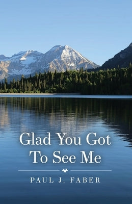Glad You Got To See Me Paperback Rosedog Books
