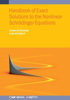 Handbook of Exact Solutions to the Nonlinear Schrödinger Equations Paperback Institute of Physics Publishing
