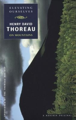 Elevating Ourselves: Thoreau on Mountains Paperback Mariner Books