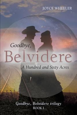 Goodbye, Belvidere: A Hundred and Sixty Acres Paperback Booklocker.com