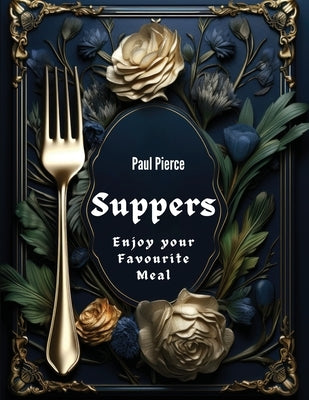 Suppers: Enjoy your Favourite Meal Paperback Bookado