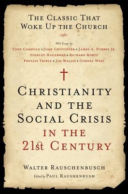 Christianity and the Social Crisis in the 21st Century: The Classic That Woke Up the Church Paperback HarperOne