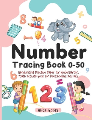 Number Tracing Book 0 - 50: Handwriting Practice Paper for Kindergarten, Kids and Preschoolers, Trace Numbers and Word Numbers, Math Activity Work Paperback Independently Published
