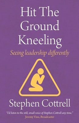 Hit the Ground Kneeling: Seeing Leadership Differently Church House Pub