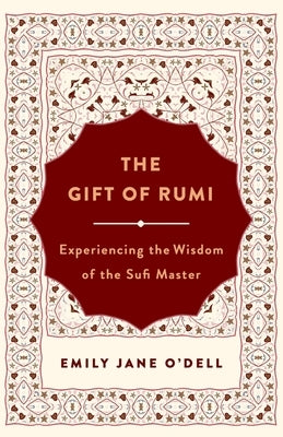 The Gift of Rumi: Experiencing the Wisdom of the Sufi Master Paperback St. Martin's Essentials