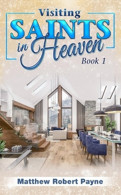 Visiting Saints in Heaven Book 1 Paperback Blurb
