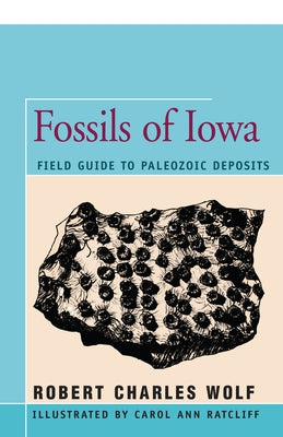 Fossils of Iowa: Field Guide to Paleozoic Deposits Paperback Open Road Distribution