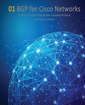 BGP for Cisco Networks: A CCIE v5 guide to the Border Gateway Protocol Paperback Createspace Independent Publishing Platform