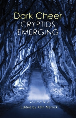 Dark Cheer: Cryptids Emerging - Volume Blue Improbable Press