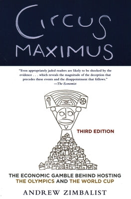 Circus Maximus: The Economic Gamble Behind Hosting the Olympics and the World Cup Paperback Brookings Institution Press