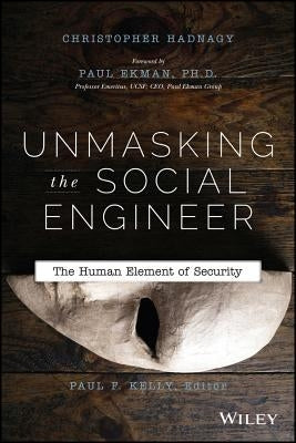 Unmasking the Social Engineer: The Human Element of Security Paperback Wiley