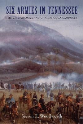 Six Armies in Tennessee: The Chickamauga and Chattanooga Campaigns Paperback Bison Books