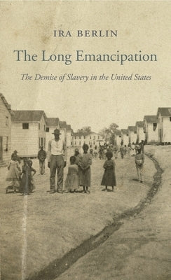 The Long Emancipation: The Demise of Slavery in the United States Paperback Harvard University Press