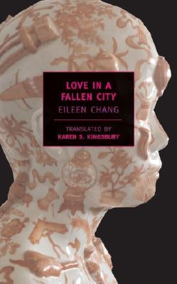 Paperback of Love in a Fallen City by New York Review of Books, featuring a cover with Chinese artwork and elegant typography.