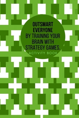 Outsmart everyone by training your brain with Strategy Games.Activity book: Smart kids play smart games. Paperback Independently Published