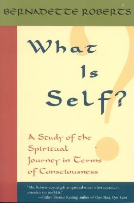 What is Self?: A Study of the Spiritual Journey in Terms of Consciousness, Paperback Sentient Publications
