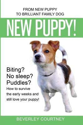 New Puppy!: From New Puppy to Brilliant Family Dog Paperback Beverley Courtney