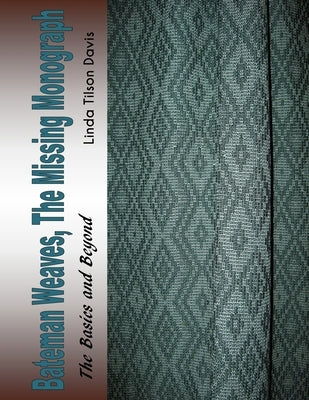 Bateman Weaves, The Missing Monograph: The Basics and Beyond Paperback Createspace Independent Publishing Platform