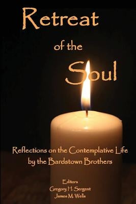 Retreat of the Soul: Reflections on the Contemplative Life Paperback Hopeway Publishing