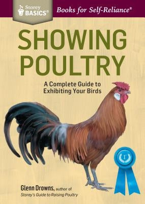 Showing Poultry: A Complete Guide to Exhibiting Your Birds. a Storey Basics(r) Title Paperback Storey Publishing