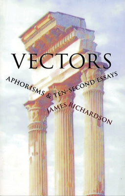 Vectors: Aphorisms & Ten-Second Essays Paperback Ausable Press