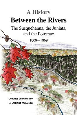 A History Between the Rivers by McClure, C. Arnold
