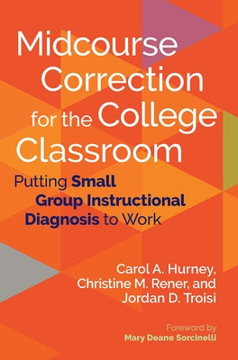 Midcourse Correction for the College Classroom: Putting Small Group Instructional Diagnosis to Work Paperback Routledge