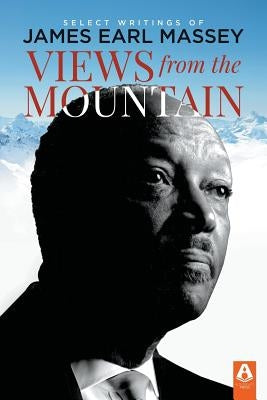 Views from the Mountain: Select Writings of James Earl Massey Paperback Aldersgate Press
