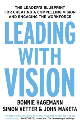 Leading with Vision: The Leader's Blueprint for Creating a Compelling Vision and Engaging the Workforce Paperback Nicholas Brealey Publishing