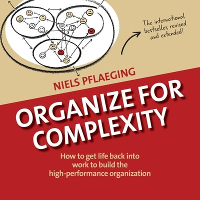 Organize for Complexity: How to Get Life Back Into Work to Build the High-Performance Organization Paperback Betacodex Publishing