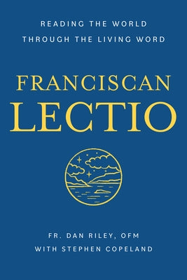Franciscan Lectio: Reading the World Through the Living Word Paperback Paraclete Press (MA)