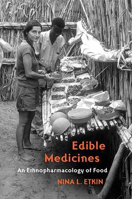 Edible Medicines: An Ethnopharmacology of Food Paperback University of Arizona Press