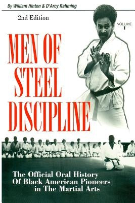 Men of Steel Discipline 2nd Edition: The Official Oral History of Black American Pioneers in the Martial Arts Paperback Createspace Independent Publishing Platform