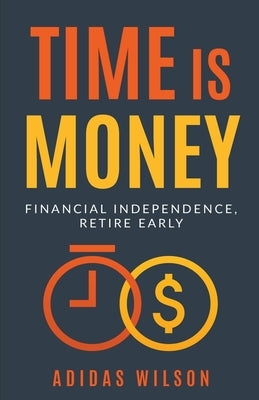 Time Is Money - Financial Independence, Retire Early Paperback Draft2digital