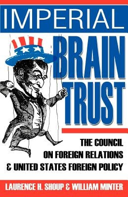 Imperial Brain Trust: The Council on Foreign Relations and United States Foreign Policy Paperback iUniverse