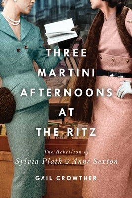 Paperback book titled "Three-Martini Afternoons at the Ritz" by Gallery Books, featuring cover art related to Sylvia Plath and Anne Sexton.