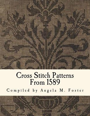Cross Stitch Patterns From 1589 Paperback Createspace Independent Publishing Platform