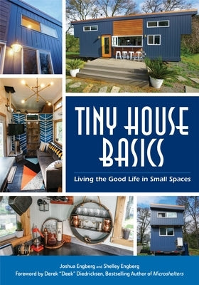 Tiny House Basics: Living the Good Life in Small Spaces (Tiny Homes, Home Improvement Book, Small House Plans) Paperback Mango
