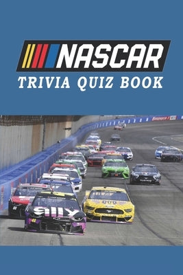 NASCAR: Trivia Quiz Book Paperback Independently Published