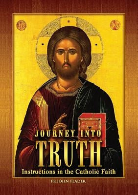 Journey Into Truth: Instructions in the Catholic Faith Paperback Connor Court Publishing Pty Ltd