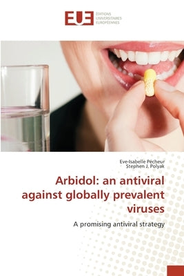 Arbidol: an antiviral against globally prevalent viruses Paperback Editions Universitaires Europeennes