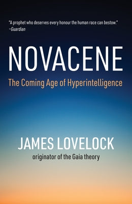 Novacene: The Coming Age of Hyperintelligence MIT Press