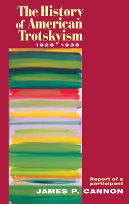The History of American Trotskyism, 1928-38: Report of a Participant Paperback Pathfinder