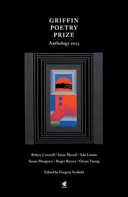 The 2023 Griffin Poetry Prize Anthology: A Selection of the Shortlist Paperback House of Anansi Press
