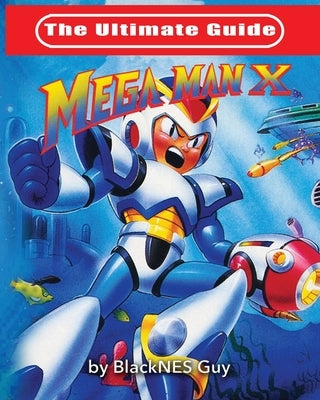 The Ultimate Guide To Mega Man X Paperback Blacknes Guy Books