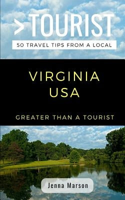 Greater Than a Tourist- Virginia USA: 50 Travel Tips from a Local Paperback Independently Published